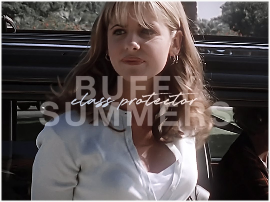 — buffy summers, class protector