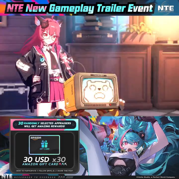 【TGS Exhibit & Gameplay Trailer Release】 A new trailer special event is running now! Follow NTE Global & repost this post. 30 Appraisers will be chosen to win a $30 Amazon Gift Card! ▼ The event ends at 10/07 23:59 UTC+8! #NTE #NevernessToEverness