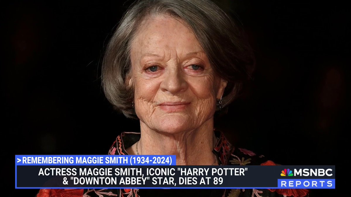Maggie Smith, acting legend of 'Harry Potter' and 'Downton Abbey' fame, dies at 89.