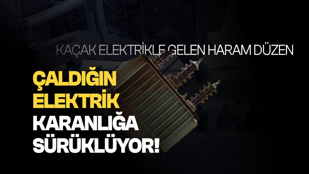 Kaçak Elektrikle Gelen Haram Düzen: Çaldığın Elektrik, Karanlığa Sürüklüyor!