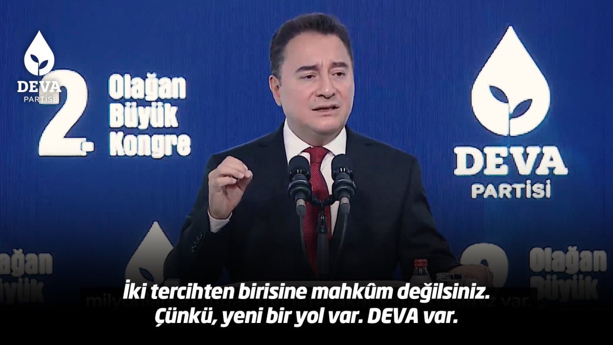 Milyonlara sesleniyorum: İki tercihten birisine mahkûm değilsiniz. Çünkü, yeni bir yol var. DEVA var.