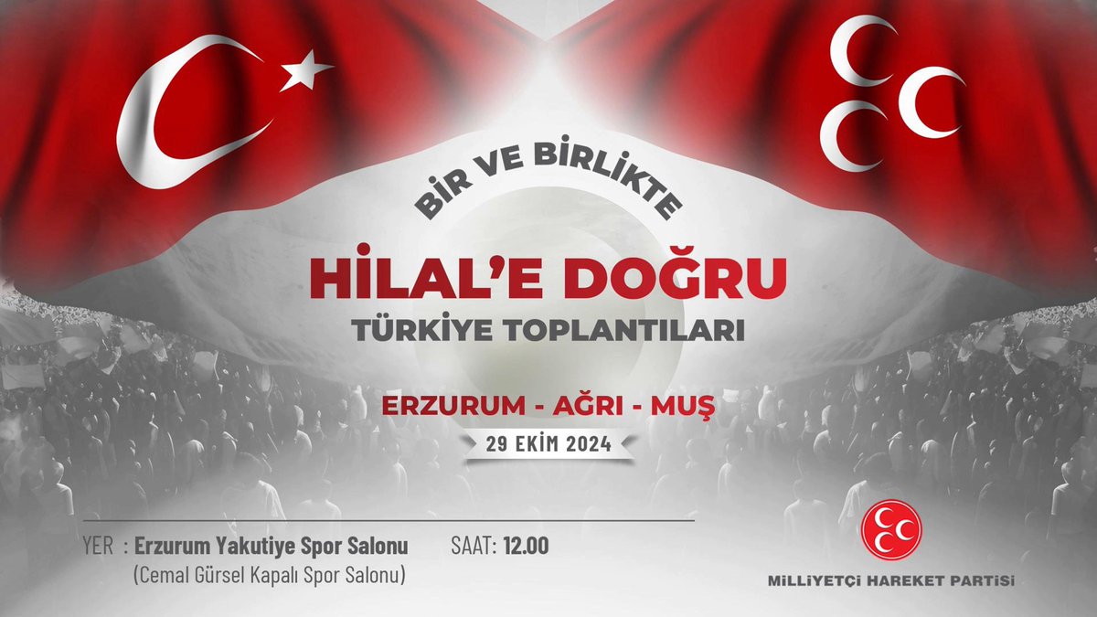 BİR VE BİRLİKTE HİLAL'E DOĞRU TÜRKİYE TOPLANTILARI ERZURUM - AĞRI - MUŞ 📆29 Ekim 2024 📍Yer: Erzurum Yakutiye Spor Salonu ⏰Saat: 12.00
