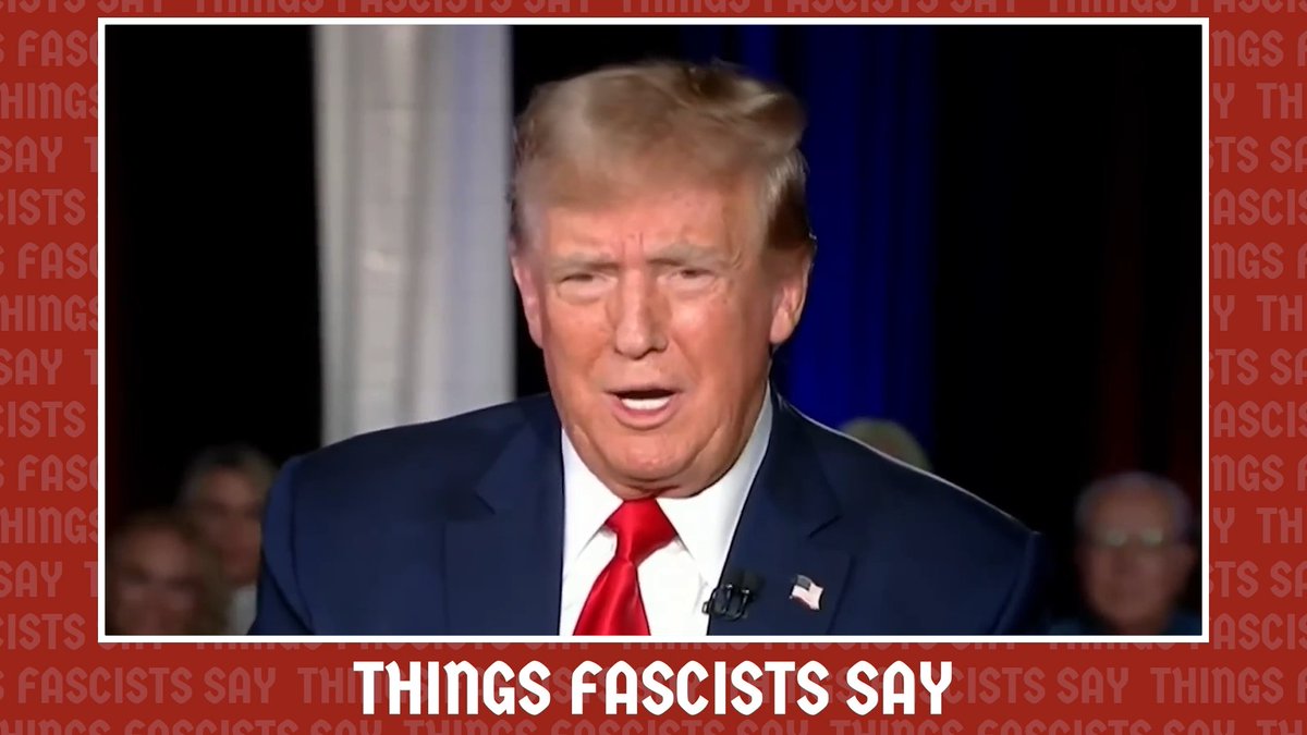 Everything Trump says are #ThingsFascistsSay