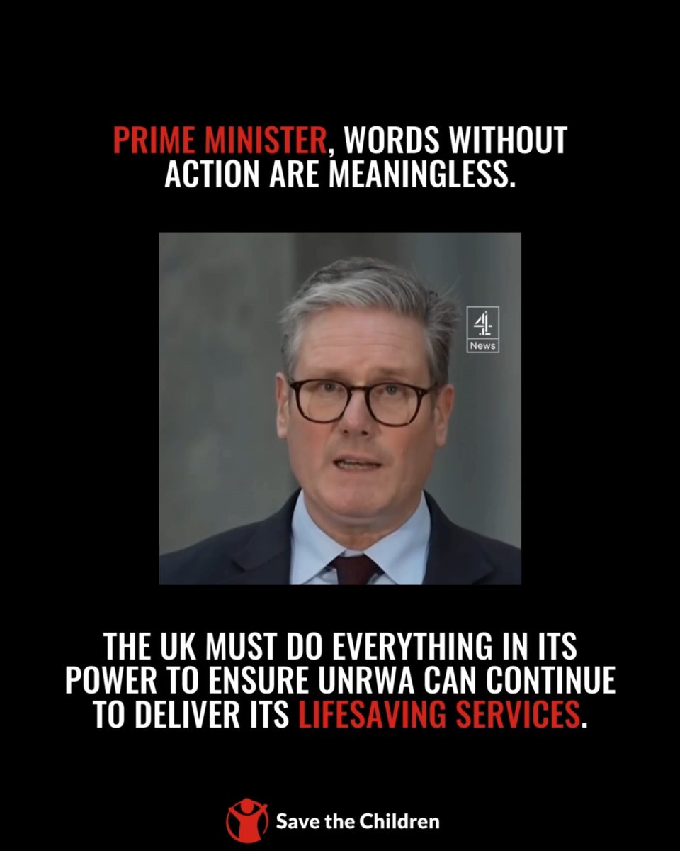 Last week, the Prime Minister said the world “will not tolerate any more excuses” on aid not being delivered to Gaza. Since then, Palestinian children in Gaza have continued to be bombed, shot, starved and besieged by Israeli forces. They are being systematically denied the very basic means for their survival. And now they face losing one of their few remaining lifelines. UNRWA is the backbone of an already crippled aid response, supplying food and water to children and families who have nowhere else to turn. Unilaterally criminalising UNRWA, its activities, and its staff is unconscionable. Keir Starmer, your words are meaningless without action. The UK must do everything in its power to ensure UNRWA can continue to deliver its lifesaving services, and to end this war on children. This includes securing an immediate, definitive ceasefire and suspending all arms to Israel.