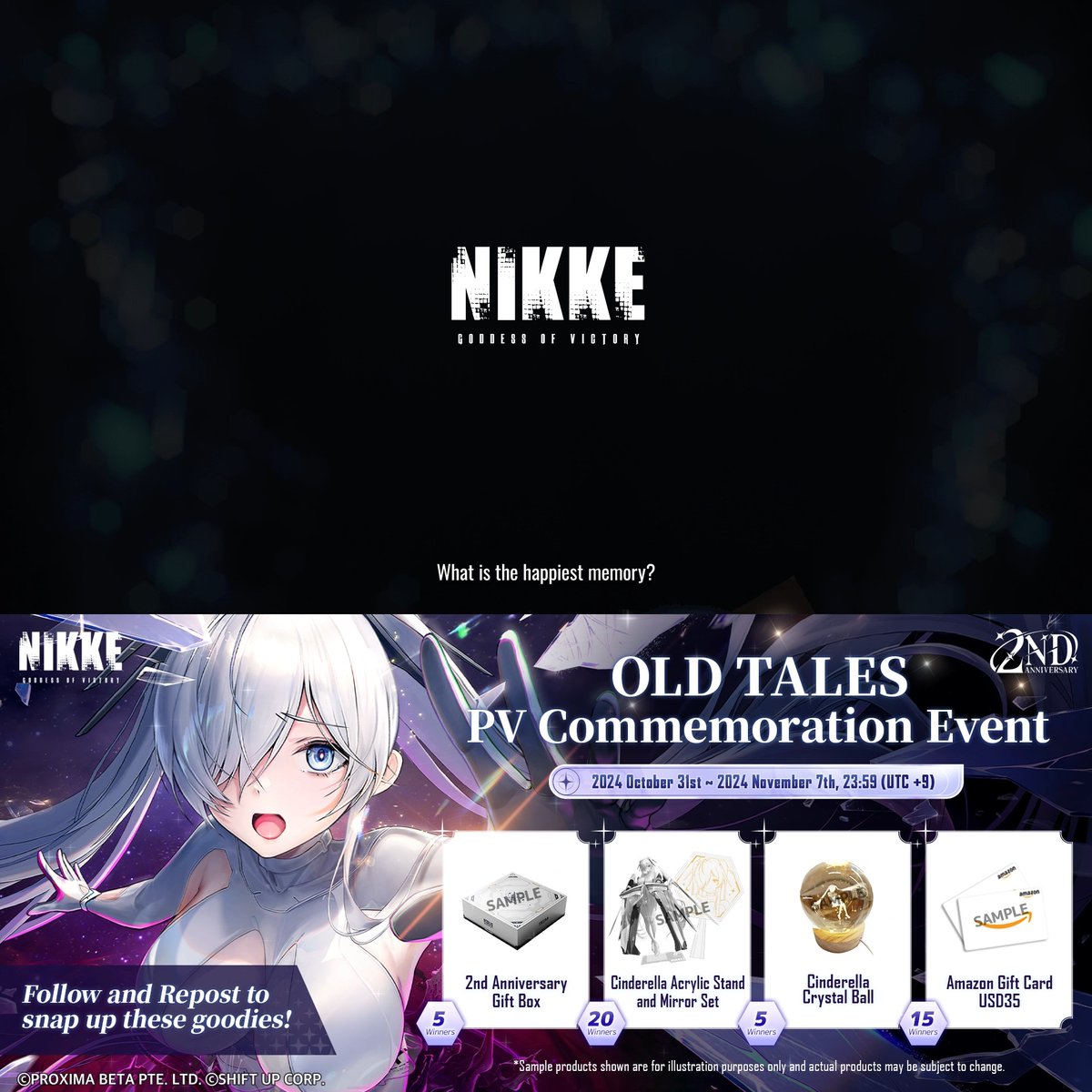 【OLD TALES PV Commemoration Event】 Commanders, thank you for your support! We are commemorating NIKKE's 2nd Anniversary event, OLD TALES, with a giveaway! How to Join 1. Follow GODDESS OF VICTORY: NIKKE 2. Repost this post Rewards 🎁 - 2nd Anniversary Gift Box x5 - Cinderella Acrylic Stand + Cinderella Mirror Set x20 - Cinderella's Crystal Ball x5 - $35 Amazon Gift Card x15 Event Duration 📅 10/31 ~ 11/7 23:59 (UTC+9) Download here 🔗: Sweepstakes 🔗: #NIKKE #NIKKE2ndAnniversary #Contest