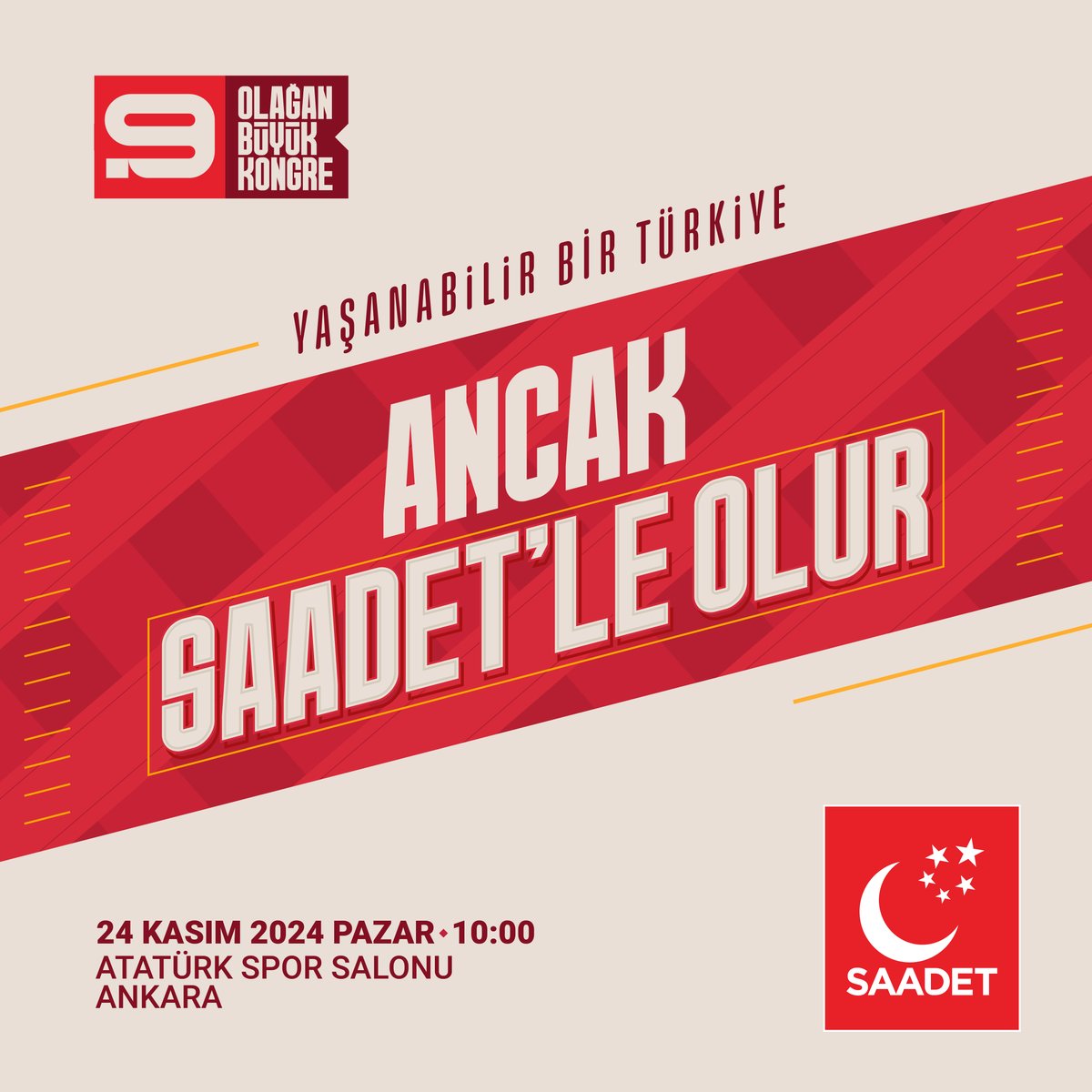 Yaşanabilir Bir Türkiye #AncakSaadetleOlur! 🚩 9. Olağan Büyük Kongre 🗓 24 Kasım Pazar | 10.00’da 📍 Ankara Atatürk Spor Salonu'nda! Tüm halkımız davetlidir.