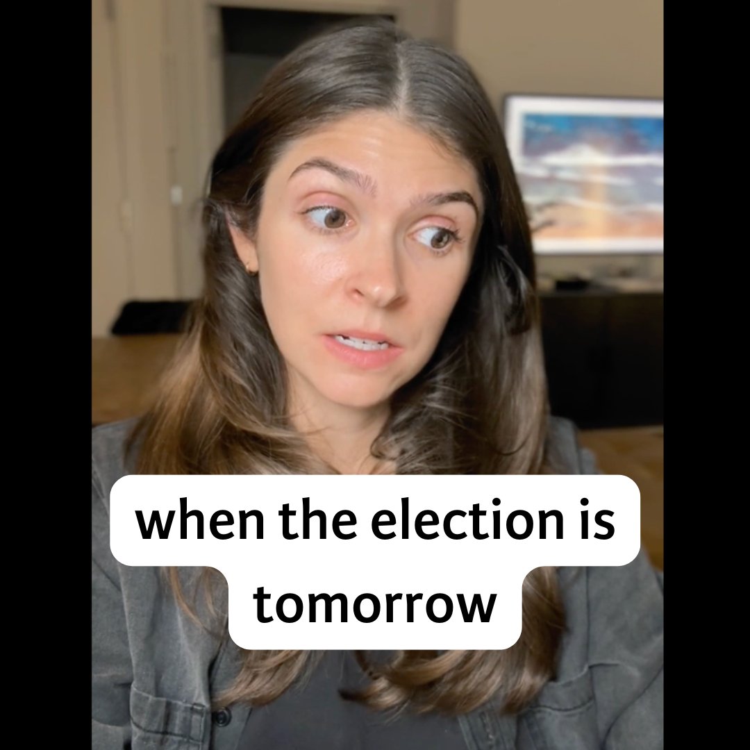 when the election is tomorrow 🥴