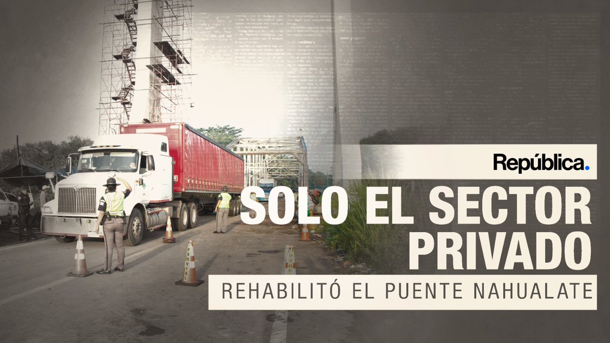 🚧 Nahualate: sin apoyo del Estado, el sector privado se echó el puente al hombro.