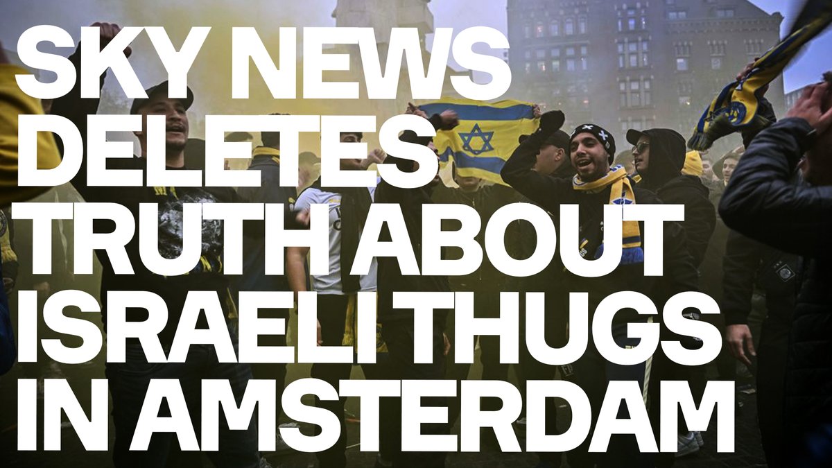 Sky News posted the truth about Israeli football hooligans in Amsterdam - and then deleted it. They then posted disinformation instead. This underlines how the Western media is lying to you. Something is going to have to give.