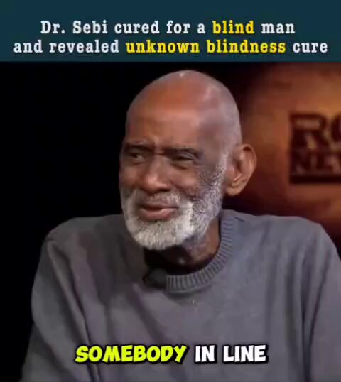 A man was cured from his blindness by Dr.Sebi compound.