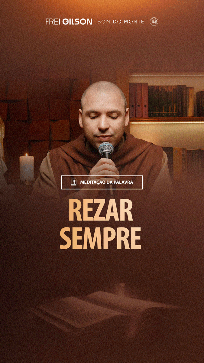 Rezar sempre | (Lucas 18. 1-8) #2166 Qual parte dessa meditação mais te marcou?