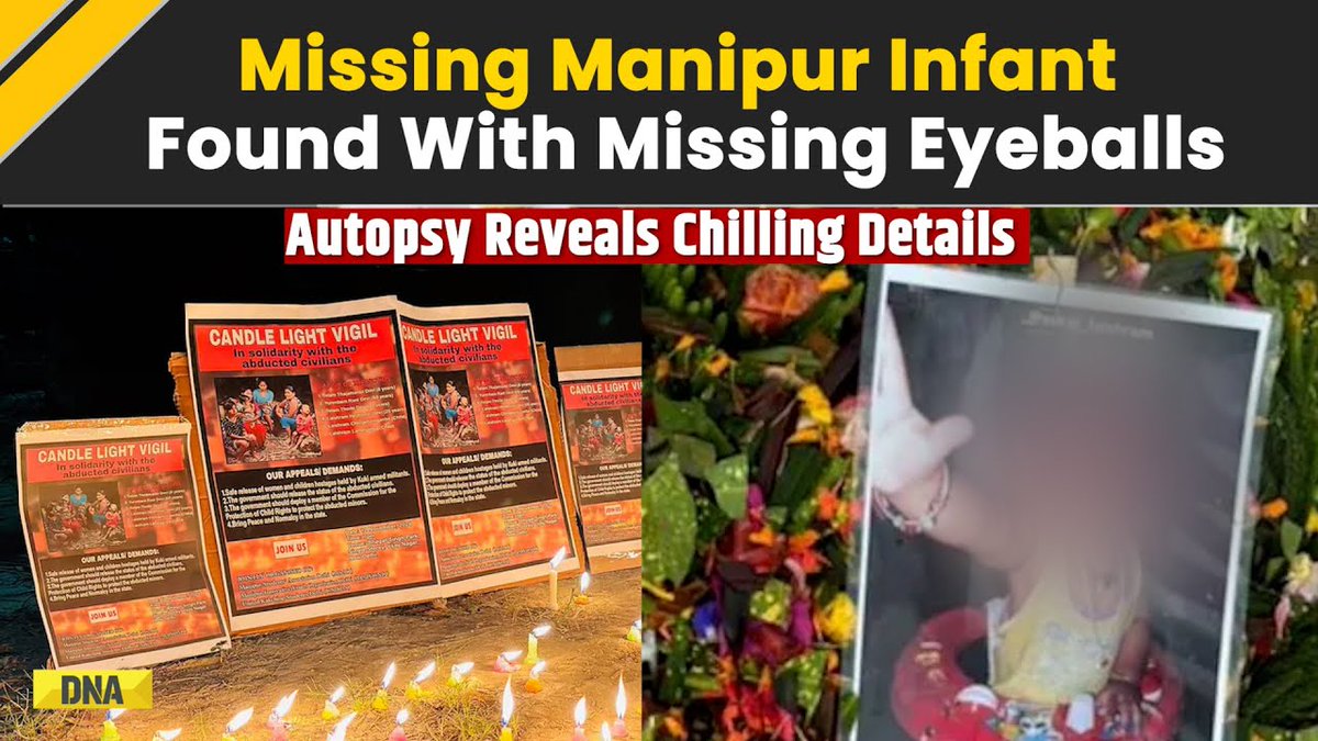 #Manipur: Missing Infant Found With Missing Eyeballs, Autopsy Reports Reveals Shocking Details #DNAVideos | #ManipurViolence For more videos, click here