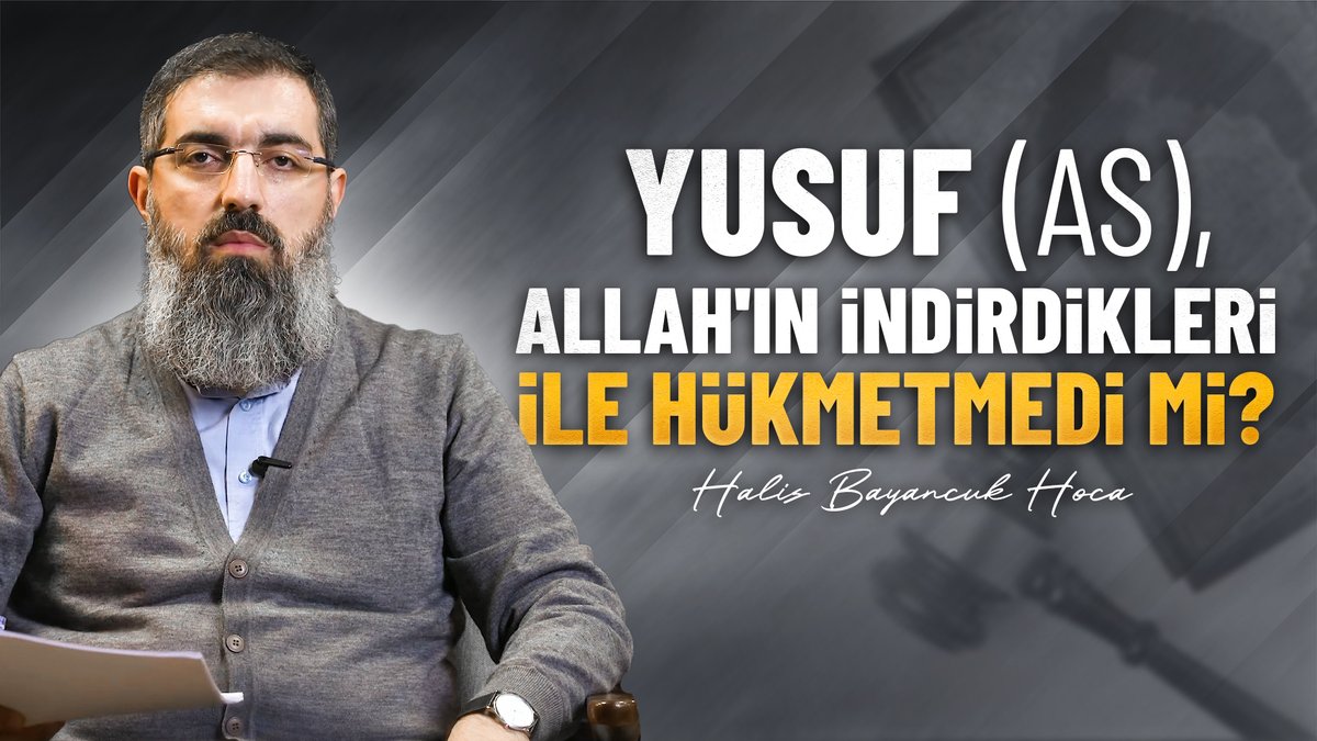 Yusuf (as), Allah'ın İndirdikleri ile Hüküm Etmedi mi? İhsan Şenocak Hoca'nın Şüphelerine Cevaplar - 4 🔗