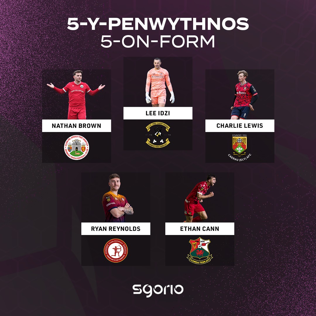 5-y-penwythnos | 5-on-form 🔥 Lee Idzi - Carmarthen Town AFC 🏴 Nathan Brown - Denbigh Town FC Charlie Lewis - Caerau Ely FC Ryan Reynolds - Cardiff Met Football Club Ethan Cann - Llanelli Town AFC