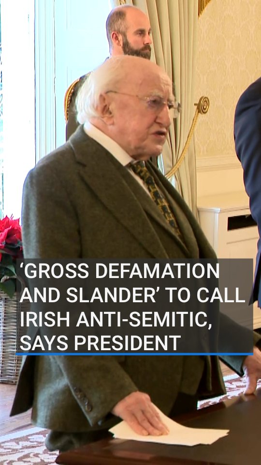President Michael D Higgins has said that to say the Irish people are anti-Semitic is a "gross defamation and slander", and it is a "very serious business" to do so simply because people disagree with the actions of the Israeli Prime Minister. Read more: