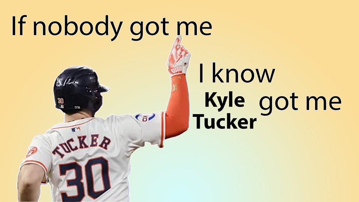 If nobody had us, Kyle Tucker had us 🫡😭