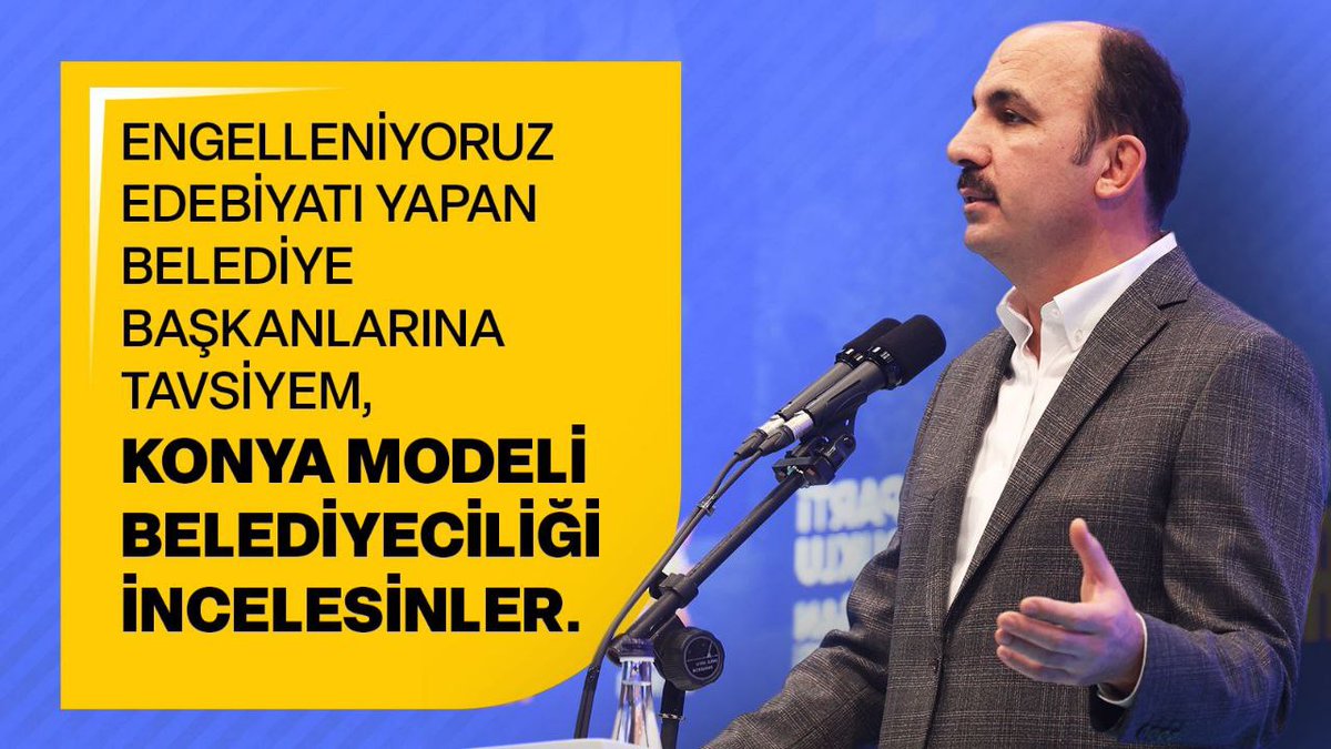 Engelleniyoruz edebiyatı yapan belediye başkanlarına tavsiyem, Konya Modeli Belediyeciliği incelesinler.