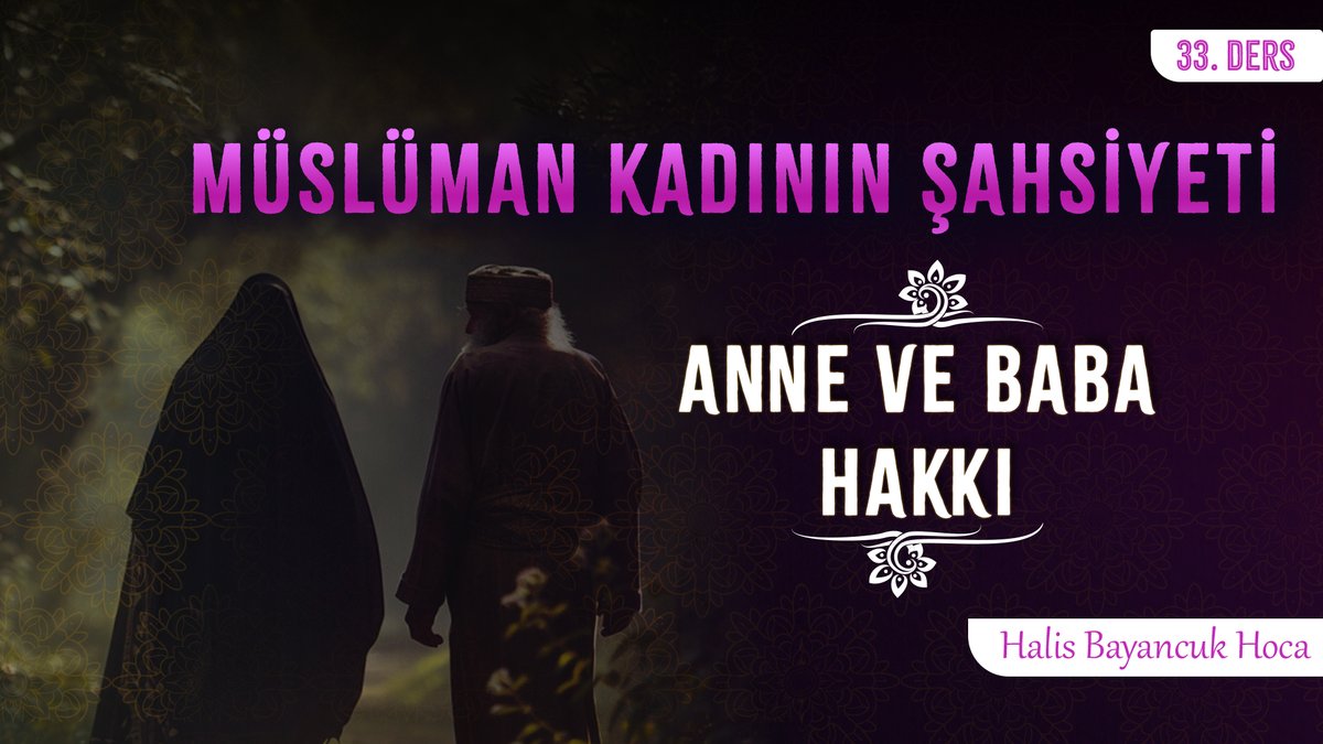 📕 "Rabbin, kendisinden başkasına ibadet etmemeniz ve anne babaya iyilik etmenizin (gerekliliğine) hükmetti." (17/İsrâ, 23) 🪷 Anne ve Babasına Karşı Sorumludur 🖊️ Müslüman Kadının Şahsiyeti 33