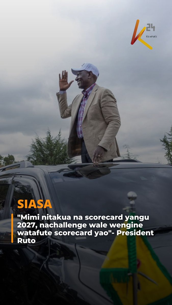 "Mimi nitakua na scorecard yangu 2027, nachallenge wale wengine watafute scorecard yao"- President Ruto