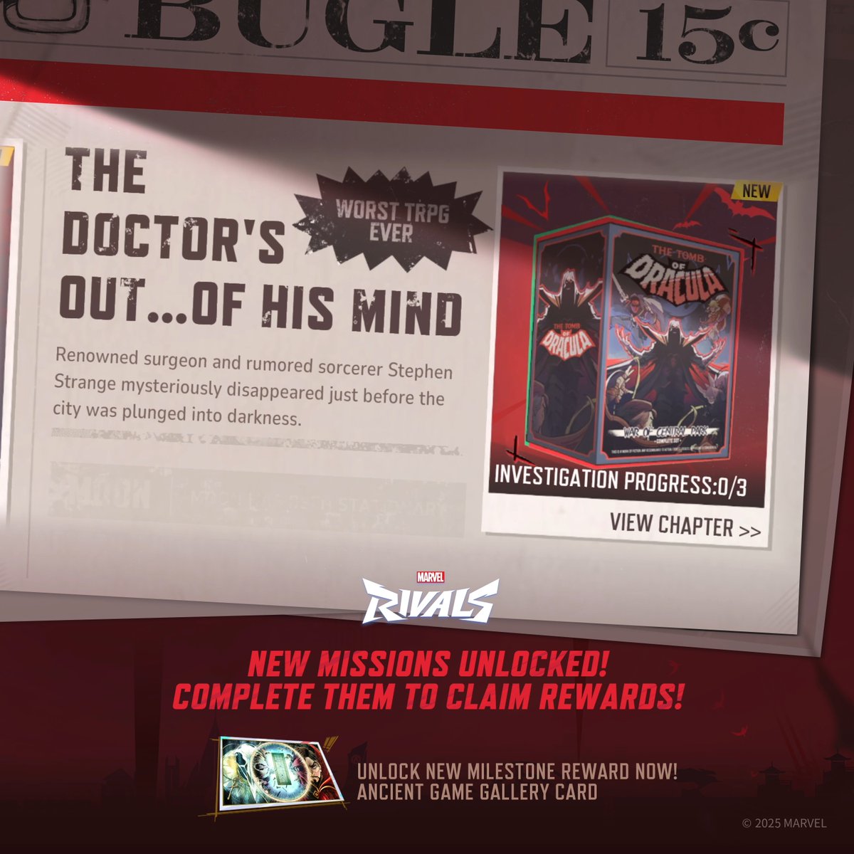 Renowned surgeon and rumored sorcerer Stephen Strange has mysteriously disappeared as Manhattan falls into eternal night. Amid the chaos, New Yorkers discover a disturbing item in the Sanctum Sanctorum gift shop - a vampire-themed board game that some believe is tied to the city's growing turmoil. The Midnight Features Season Event: Part 2 is now live. Complete event missions to unlock exclusive rewards and uncover the truth behind the darkness. UNLOCK NEW MILESTONE REWARD NOW - The Ancient Game Gallery Card! #MarvelRivals