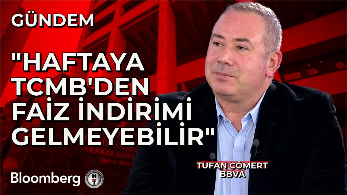 📍 "Haftaya TCMB'den faiz indirimi gelmeyebilir." 🗣 BBVA Küresel Piyasalar Strateji Direktörü Tufan Cömert
