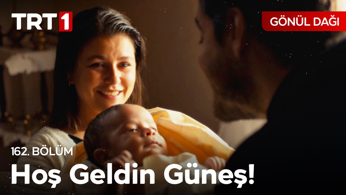 "Kızımız doğdu, Güneş’imiz doğdu." #SelTan #GönülDağı Gönül Dağı