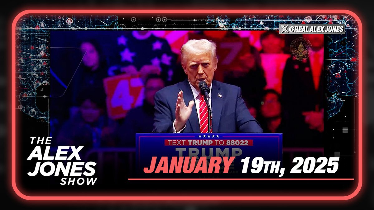 FULL SUNDAY SHOW 1/19/25 – Watch Trump's Historic Speech / Rally From Washington DC On The Eve Of His Inauguration As The 47th President Of The USA PLUS– Key Analysis From Alex Jones MUST-WATCH/SHARE! » WATCH/SHARE THE LIVE X STREAM HERE: