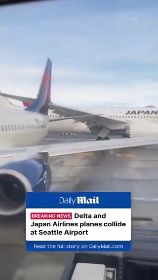 Delta and Japan Airlines planes collide at Seattle Airport.