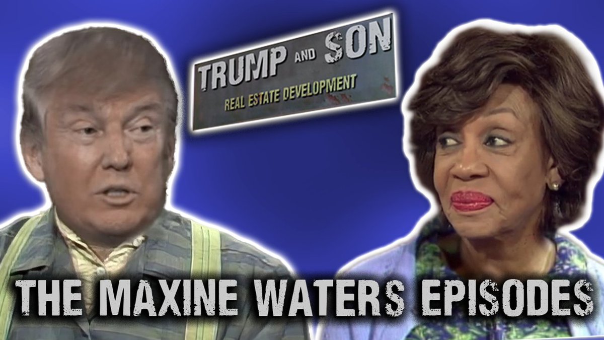 I see Maxine Waters is trending... Here's Trump and Son - The Maxine Episodes...