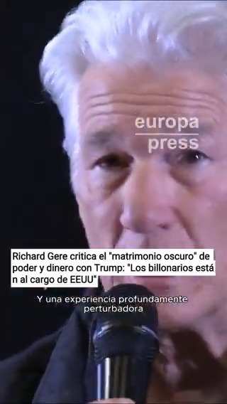 Richard Gere critica el "matrimonio oscuro" de poder y dinero con Trump: "Los billonarios están al cargo de EEUU. Es un peligro para todos en este planeta"