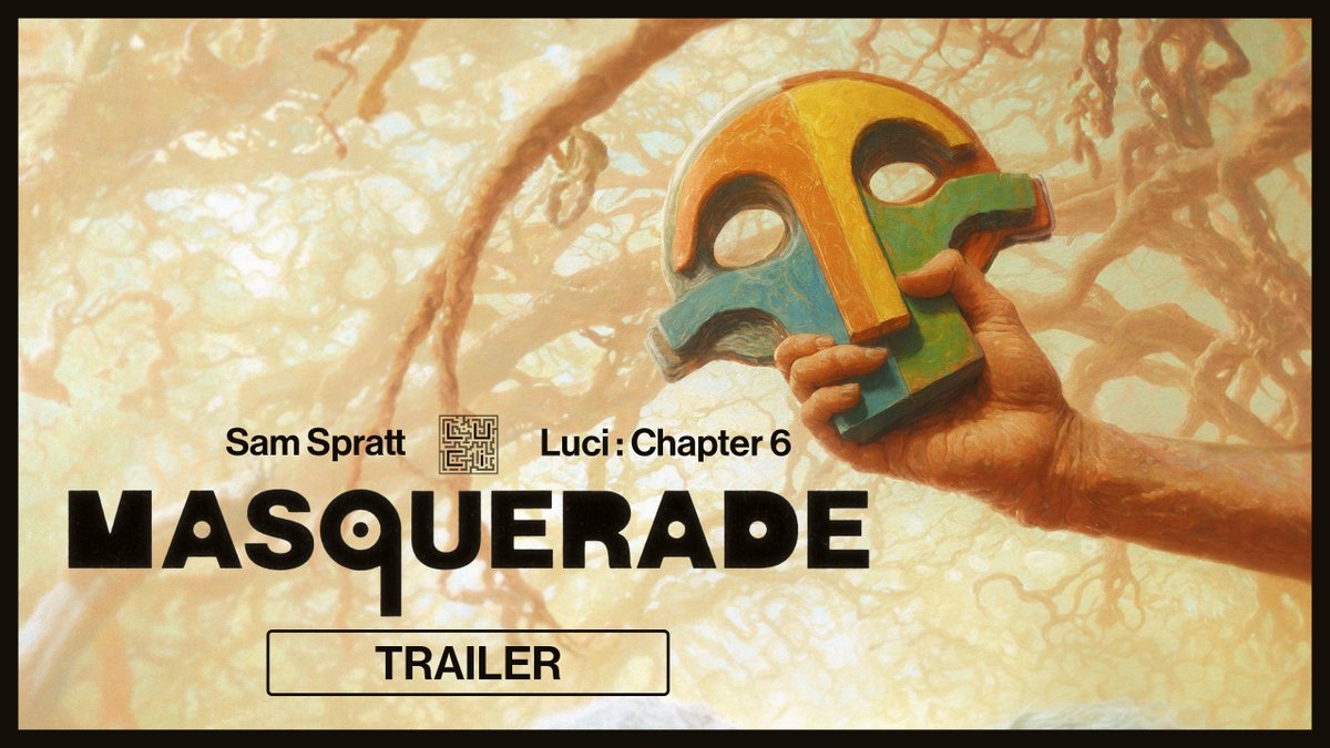 Luci: Chapter 6 "X. Masquerade" Enter with a Mask of Luci [ 1/1/613 ] Observe / Create Discuss / Destroy Revise / Balance Wear your nature. Stripped and Bare. The Mask Maker will be watching. Sound on 🔊