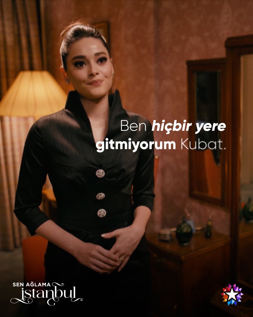 "Ben hiçbir yere gitmiyorum Kubat." #SenAğlamaİstanbul Sen Ağlama İstanbul