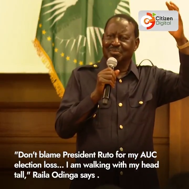 "Don't blame President Ruto for my AUC election loss... I am walking with my head tall," Raila Odinga tells Kenyans