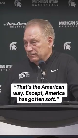 Tom Izzo said, "You play real good, you start. You don't play as good, you work your way back in." "That's the American way except America has gotten soft." You don't get what you want, you get what you earn. It starts with hard work. (FOX College Hoops)