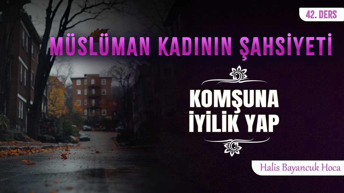 📕"Cibril bana komşuyu o kadar tavsiye edip durdu ki sonunda onu mirasçı kılacak sandım." (Buhari, 6014) 🪷 Komşularına Karşı Sorumluluk Sahibidir 🖊️ Müslüman Kadının Şahsiyeti 42