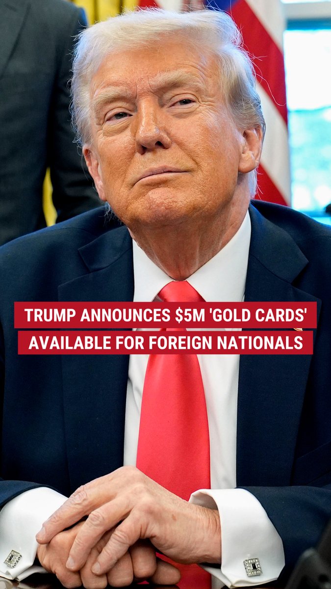 'GOLD CARD': President Trump announces the US will be selling $5,000,000 "gold cards," which will provide a way for wealthy and successful people to enter the country legally.