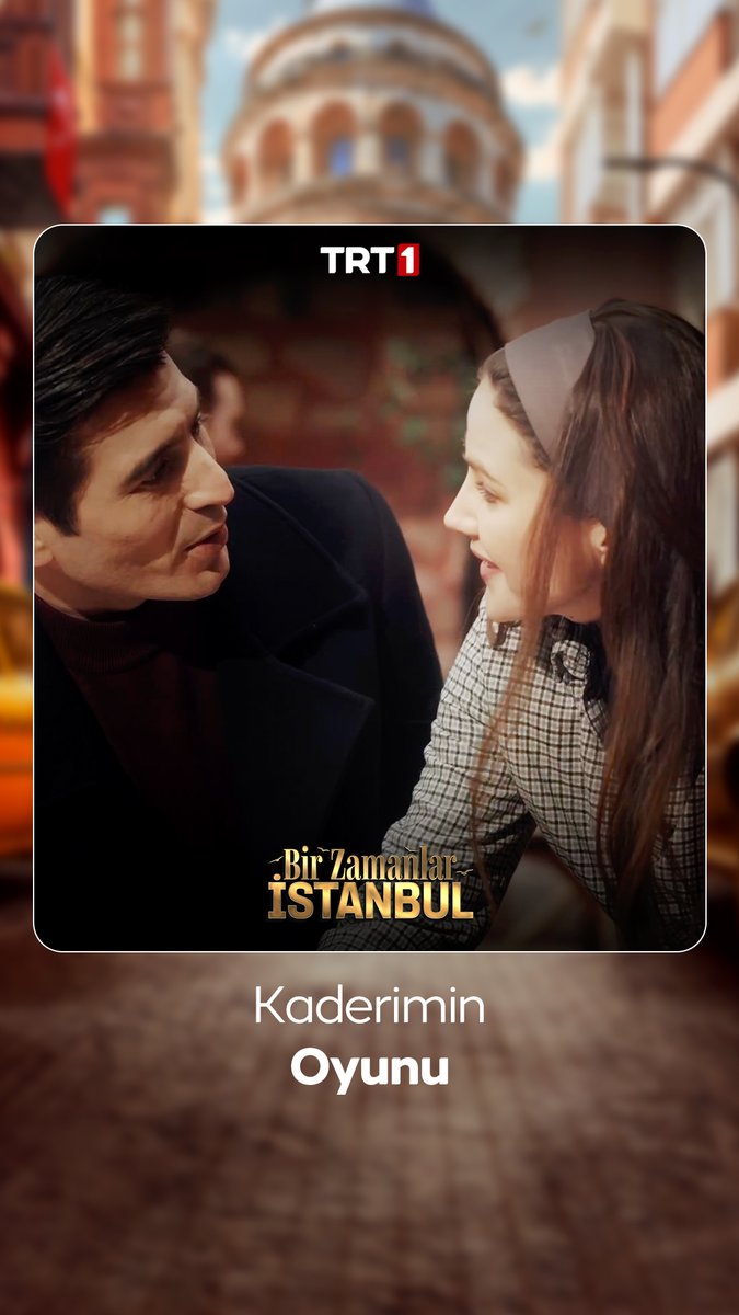 “Bana kaderimin bir oyunu mu bu?” #BirZamanlarİstanbul Bir Zamanlar İstanbul