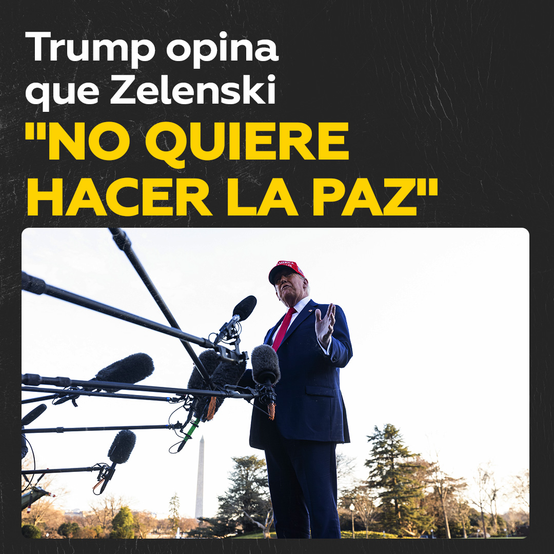 🇺🇸🇺🇦Trump sobre Zelenski: “No es un hombre que quiere hacer la paz”