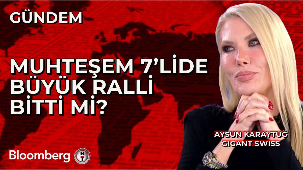 📍 Muhteşem 7’lide büyük ralli bitti mi? 🗣 Gigant Swiss/Aysun Karaytuğ