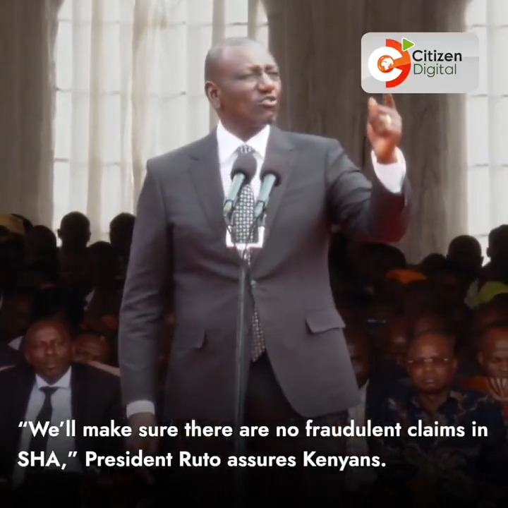 “We’ll make sure that there are no fraudulent claims in SHA,” President Ruto assures Kenyans