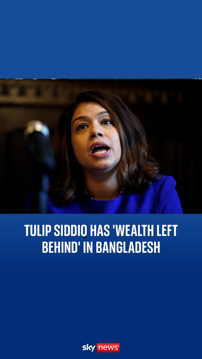 Labour MP Tulip Siddiq has 'wealth left behind' in Bangladesh and should be 'made responsible', says the country's interim leader