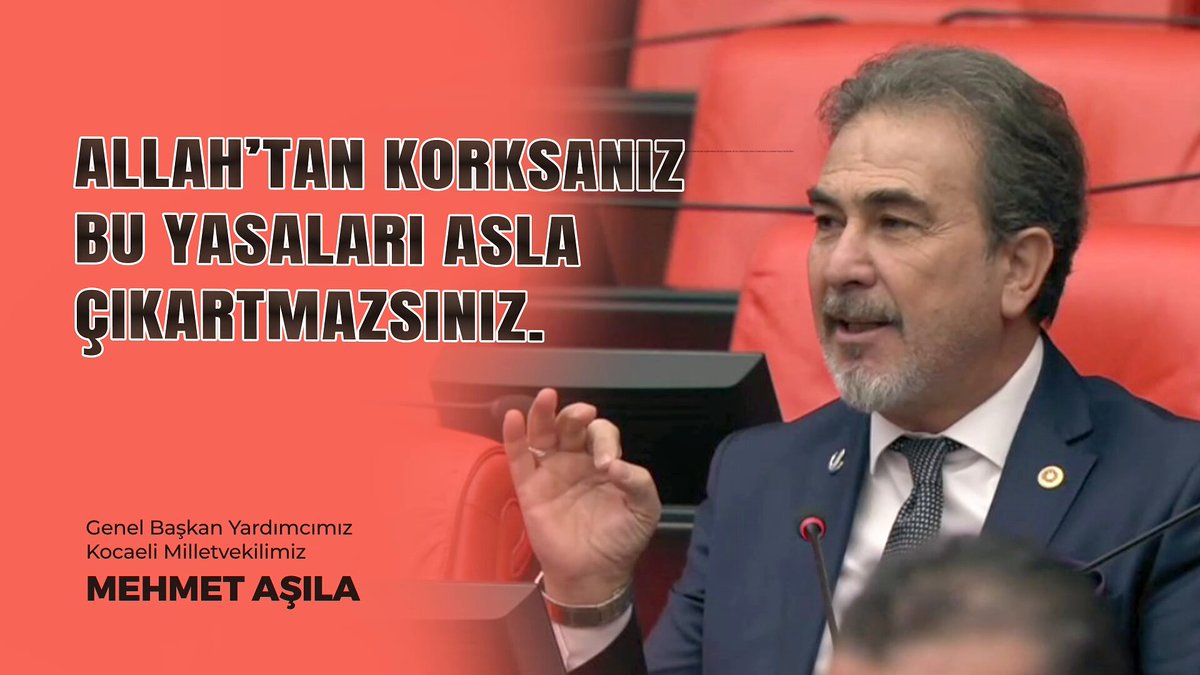 Genel Başkan Yardımcımız ve Kocaeli Milletvekilimiz Mehmet Aşıla: "Allah'tan Korksanız Bu Yasaları Asla Çıkartmazsınız"