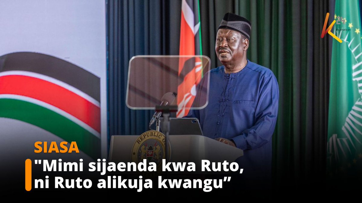 "Mimi sijaenda kwa Ruto, ni Ruto alikuja kwangu. Msimamo wangu haujabadilika." - Raila Odinga