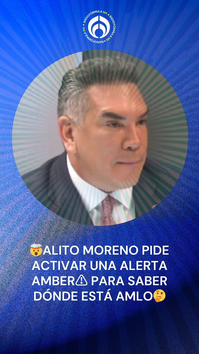 😵💫¿Dónde está AMLO?🤔 Alito Moreno (Alejandro Moreno) pide activar una Alerta Amber para localizar al expresidente, porque es necesario que el pueblo de México esté informado. 😯“Son temas que se tienen que aclarar”, asegura el dirigente del PRI. #FórmulaNoticias con Azucena Uresti