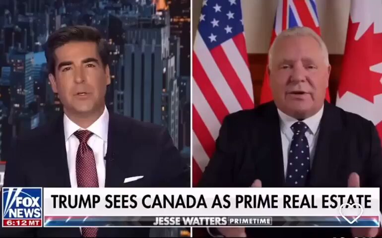 "I would consider it a PRIVILEGE to be taken over by the United States of America" says fascist propaganda mouthpiece Jess Watters to the premier of Ontario.