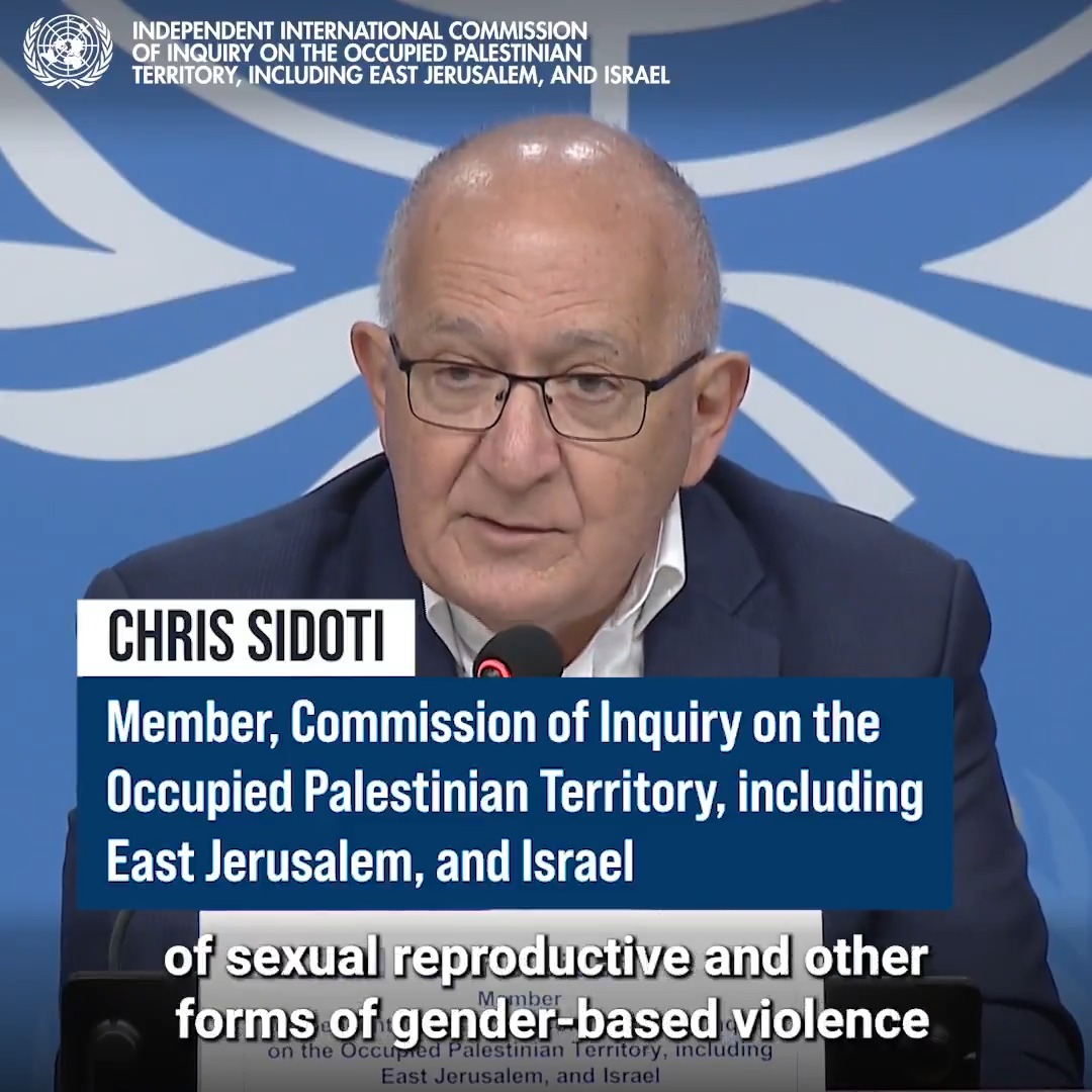 The United Nations Commission of Inquiry on the Occupied Palestinian Territory, including East Jerusalem, & Israel found in new report that Israel is increasingly using sexual & gender-based violence against Palestinians, Commissioner Chris Sidoti said during a press conference at United NationsGeneva