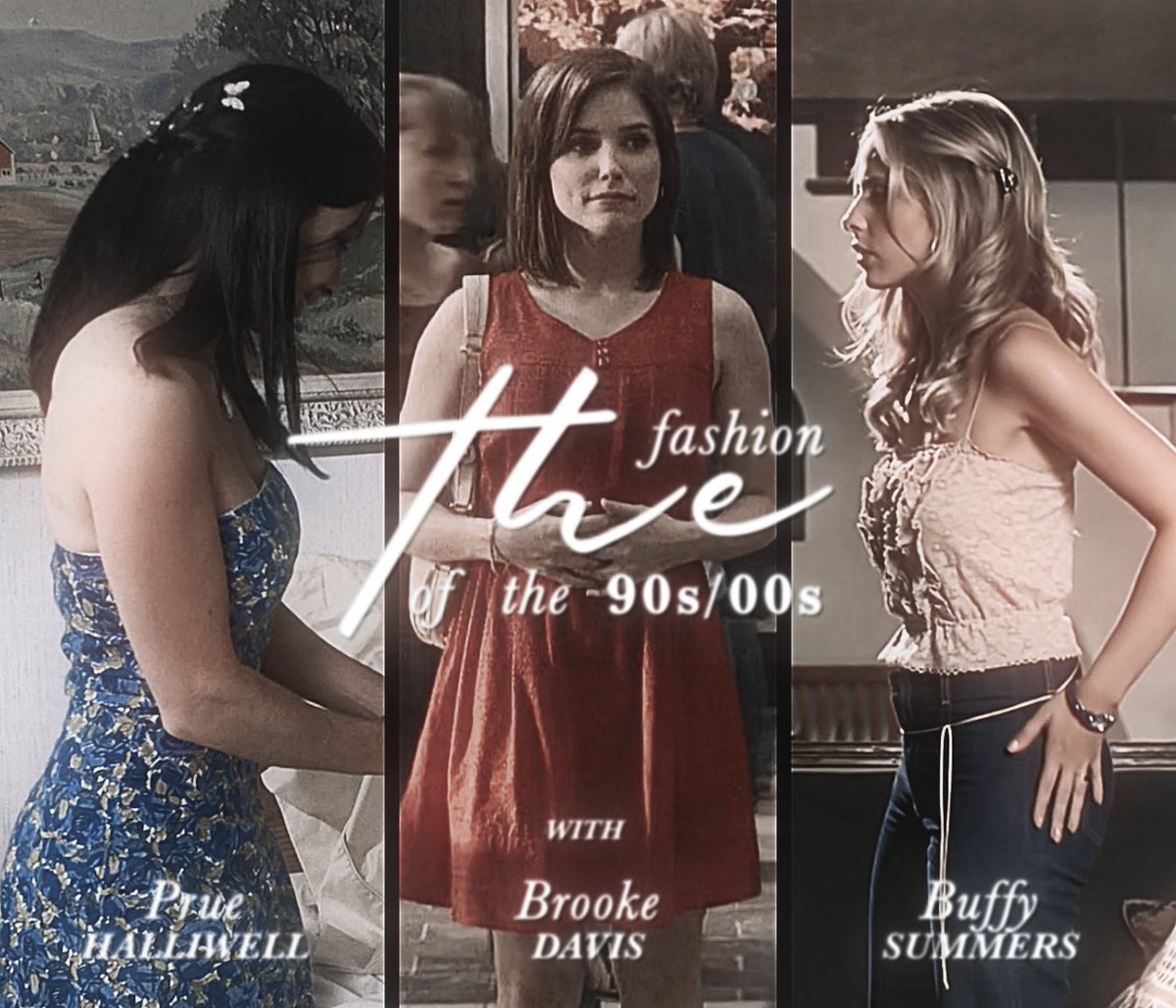— the fashion of the 90s/00s with buffy summers, brooke davis and prue halliwell