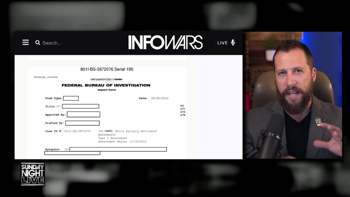 BREAKING EXCLUSIVE: Alex Jones Of Infowars Has Been The Target Of A Secret FBI Espionage Investigation For 12 Years! In This Powerful Report, High-Level FBI Whistleblower Kyle Seraphin Analyzes Recently Declassified Documents That Detail A Massive FBI Operation That Hid Behind National Security In An Attempt To Find Dirt On Infowars Founder Alex Jones But Always Came Up Emptyhanded Kyle Seraphin » WATCH/SHARE THE LIVE X STREAM HERE: