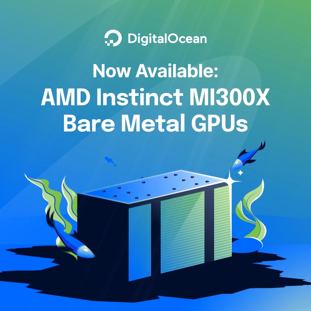 There's a new fish in the sea. 🐟☁️ Efficiently scale your #AI workloads with AMD Instinct MI300X GPUs with ROCm Software, now available on #DigitalOcean in single-tenant Bare Metal configurations. 🔗