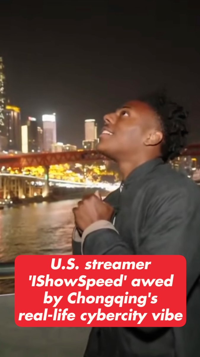 U.S. streamer "IShowSpeed" awed by Chongqing's real-life cybercity vibe